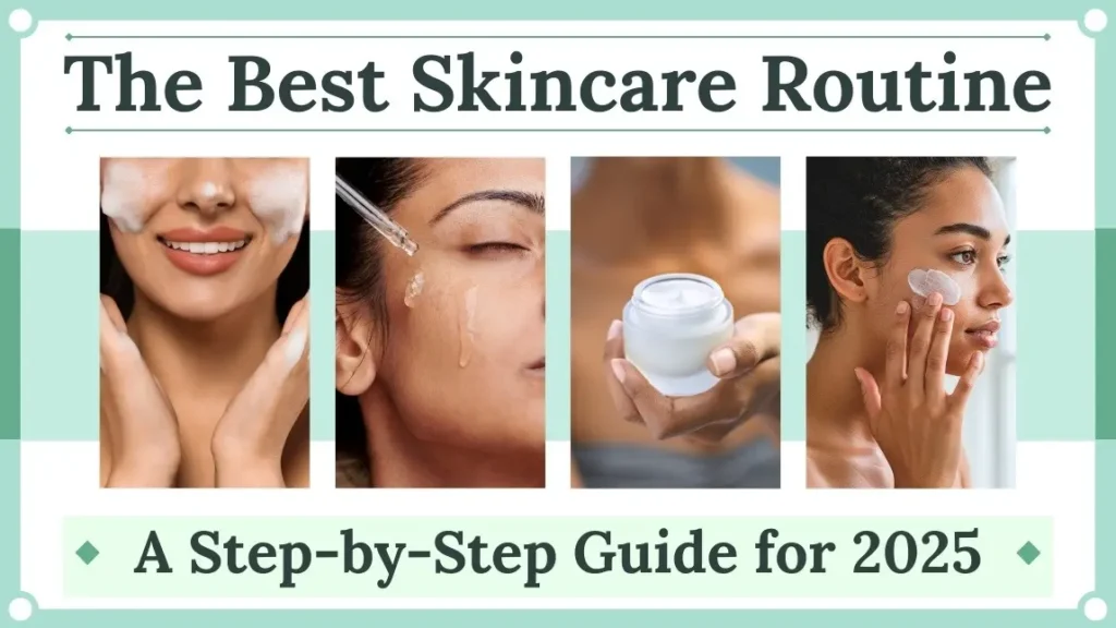Best Skincare Routines by Skin Type (2025 Guide) Best Skincare Routines by Skin Type (2025 Guide)